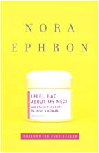 Noram Ephron - I Feel Bad About My Neck