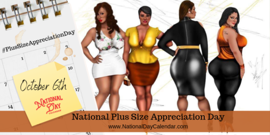 National Plus Size Appreciation Day is Today - October 6th